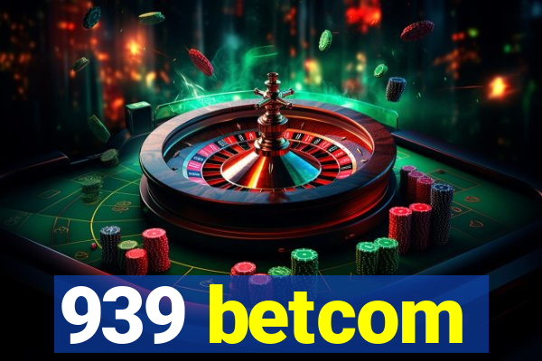 939 betcom